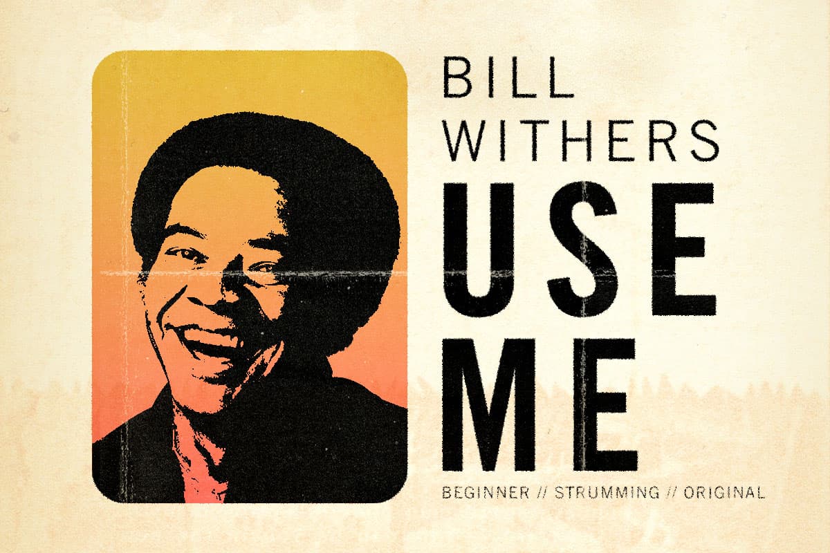 From simple to soulful - Use Me by Bill Withers