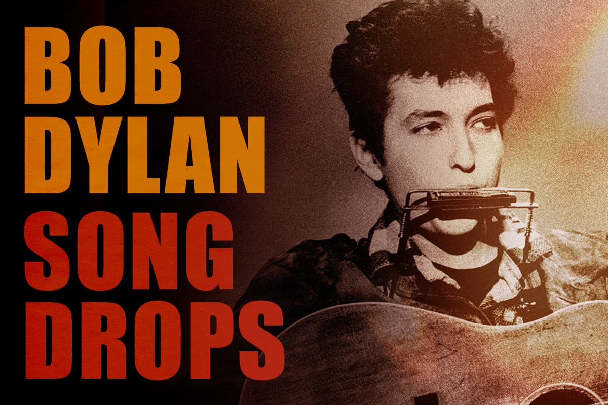 It’s strummin’ hummin’ Dylan time - Bob Dylan song drop
